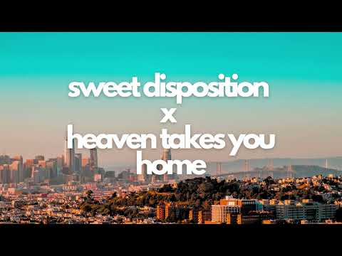 Sweet Disposition x Heaven Takes You Home | The Temper Trap x Swedish House Mafia