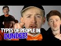 Big D's Guide To The Types Of People You See In Dundee | BBC The Social