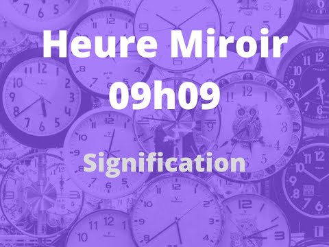 Heure miroir 09h09 : ou en est votre éveil spirituel ?
