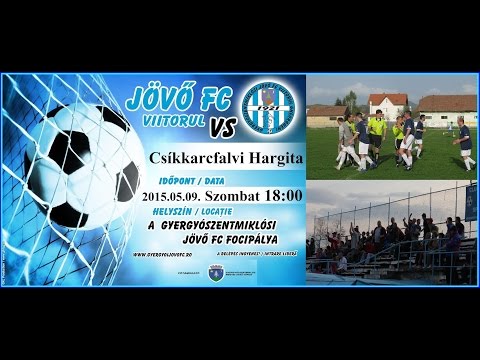 JÖVÖ FC VIITORUL : CSÍKKARCFALVI HARGITA 2015 05 09 18 00