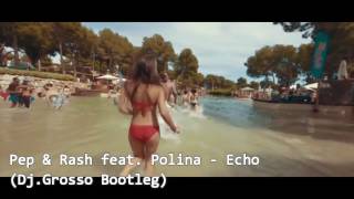 Pep &amp; Rash feat. Polina - Echo (Dj. Grosso Bootleg)