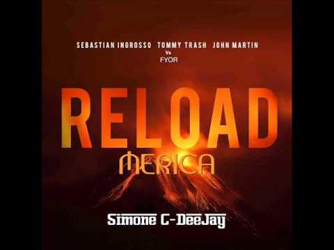 Sebastian Ingrosso, Tommy Trash, John Martin Vs. FYOR - Reload Merica (Simone C-DeeJay Mashup)