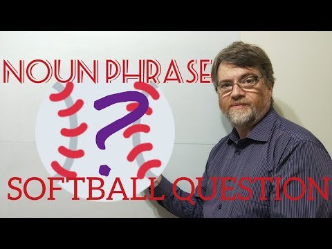 English Tutor Nick P Noun Phrase (129) Softball Question