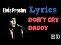 Elvis Presley - Don't Cry Daddy LYRICS! HD ...