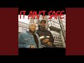 It Ain T Safe