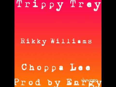 Trippy Trey X ChoppaLee- Rikky William's (prod by Enrgy)