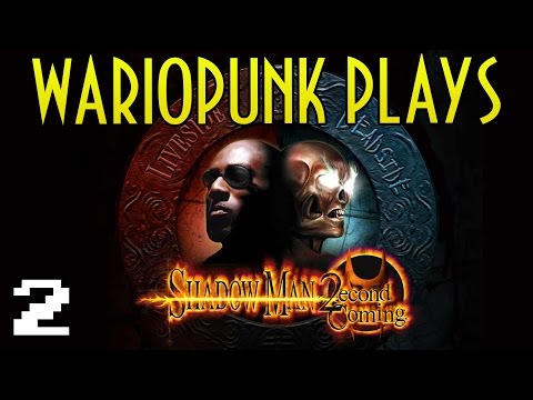 Wariopunk Plays: Shadow Man: 2econd Coming - PART 2