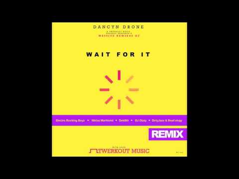 Dancyn Drone   Wait For It (Niklas Marklund Remix) [Twerkout Music]