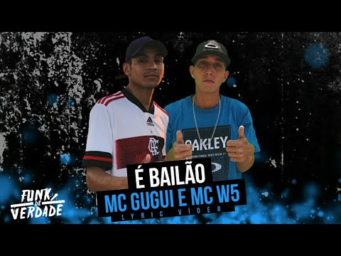 MC Gugui e MC W5 - É Bailão [DJ AK Beats] Funk de Verdade