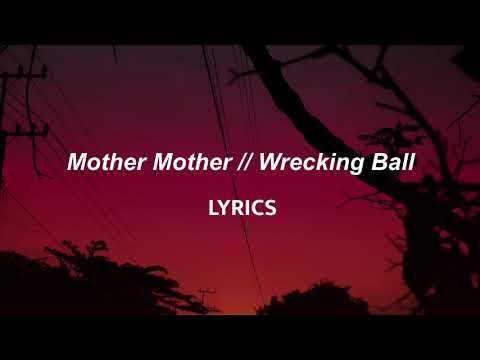 Mother Mother // Wrecking Ball (LYRICS)