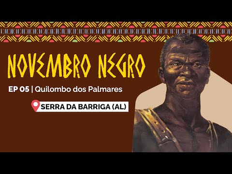 Novembro Negro | EP 05: Quilombo dos Palmares