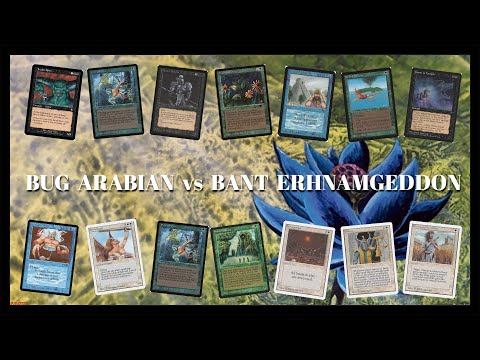 OLD SCHOOL MTG CHANNEL - BUG ARABIAN vs BANT ERHNAMGEDDON