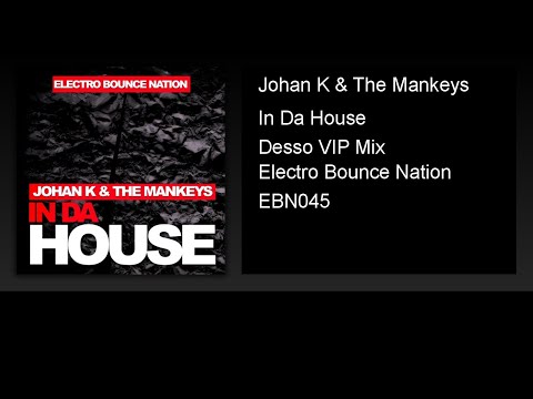 Johan K & The Mankeys - In Da House (Desso VIP Mix)