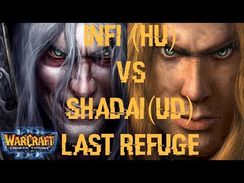 WarCraft 3: **Must See** Infi (HU) Vs Shadai (UD) - Last Refuge