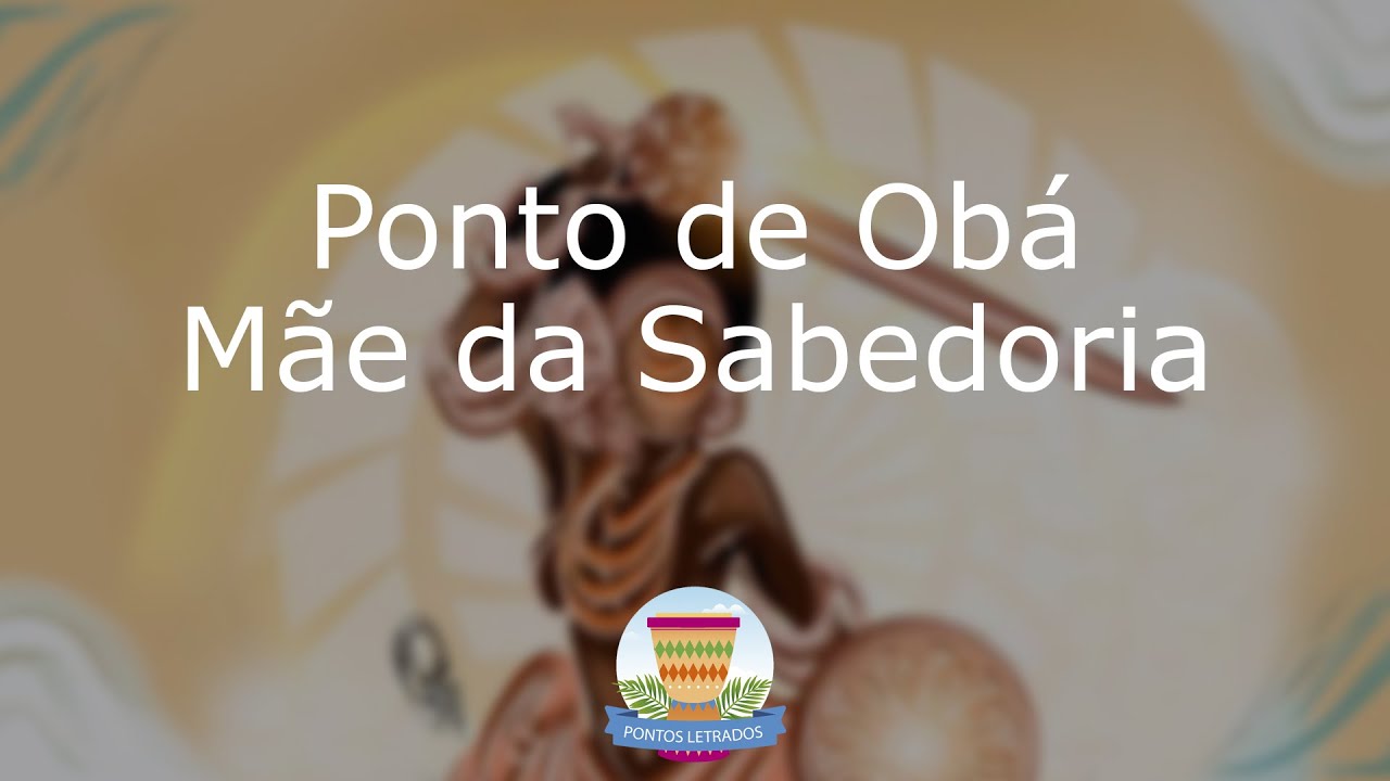 Ponto de Obá - Mãe da Sabedoria - Com Letra