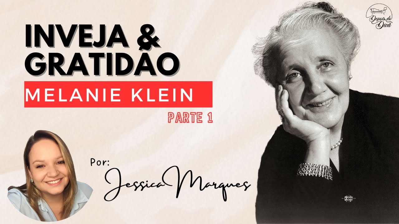 INVEJA E GRATIDÃO - MELANIE KLEIN: PARTE 01
