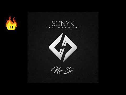 Sonyk El Dragón - No Sé