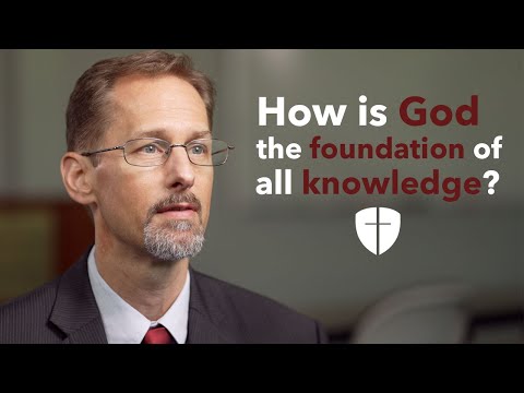 How is God the foundation of all knowledge?
