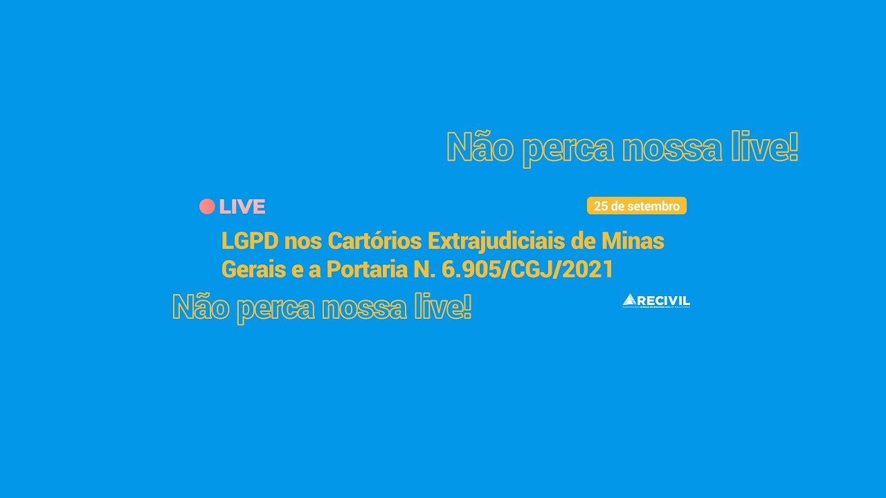LIVE - LGPD NOS CARTÓRIOS EXTRAJUDICIAIS DE MINAS GERAIS E A PORTARIA N. 6.905/CGJ/2021
