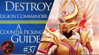 How to counter pick Legion Commander (LC) - Dota 2 Counter picking guide #37