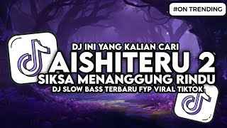 Download lagu DJ AISHITERU 2 - SIKSA MENANGGUNG RINDU SEMUA SIA-SIA SLOW BASS FYP VIRAL TIKTOK mp3 Download lagu DJ AISHITERU 2 - SIKSA MENANGGUNG RINDU SEMUA SIA-SIA SLOW BASS FYP VIRAL TIKTOK mp3