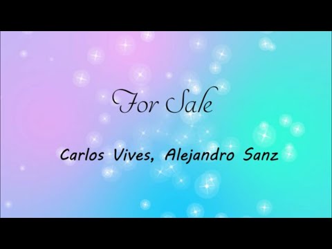For sale - Carlos Vives y Alejando Sanz letra
