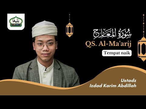 SURAH AL-MA'ARIJ | USTADZ IZDAD KARIM ABDILLAH | Edisi Praktek 5L Metode Baligho