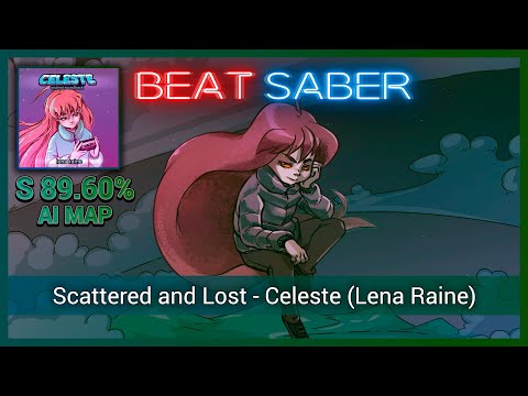 Beat Saber | Scattered and Lost - Celeste (Lena Raine) | Expert+ [S 89.60%] [AI MAP]