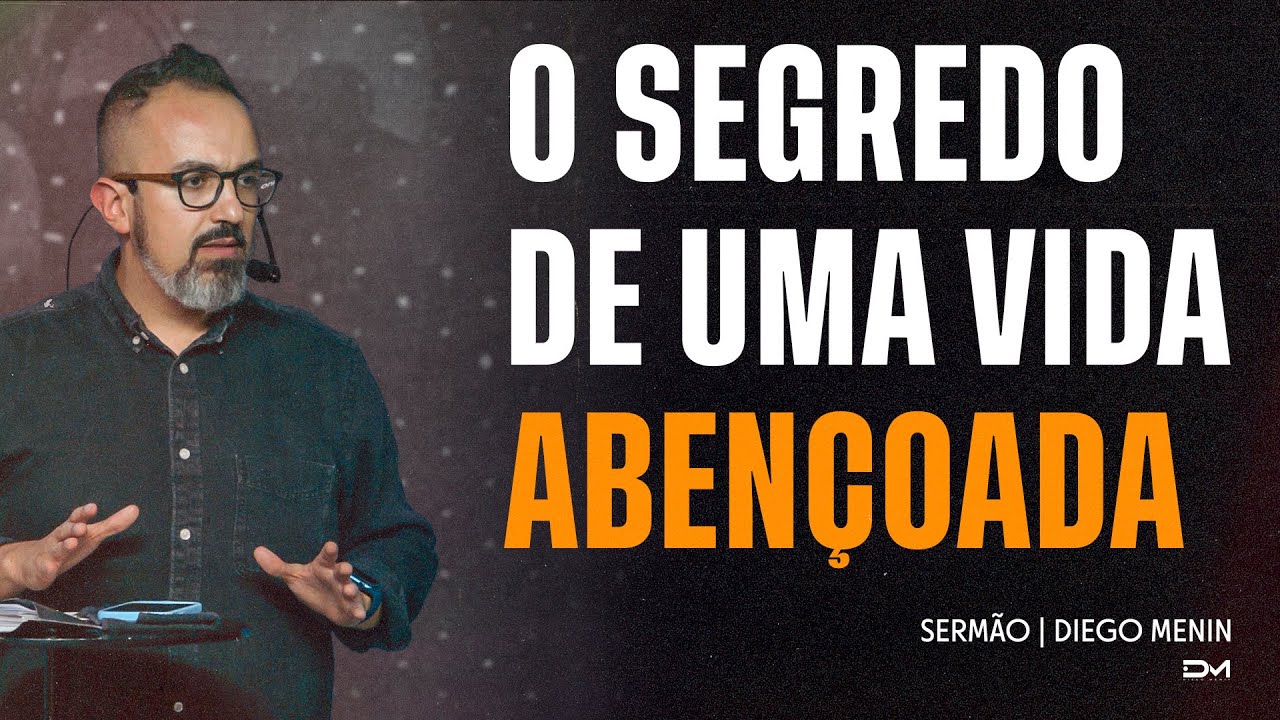 O SEGREDO DE UMA VIDA ABENÇOADA | SERMÃO