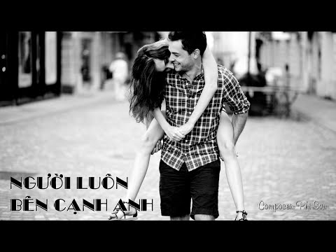 Người luôn bên cạnh anh - Phi Sơn