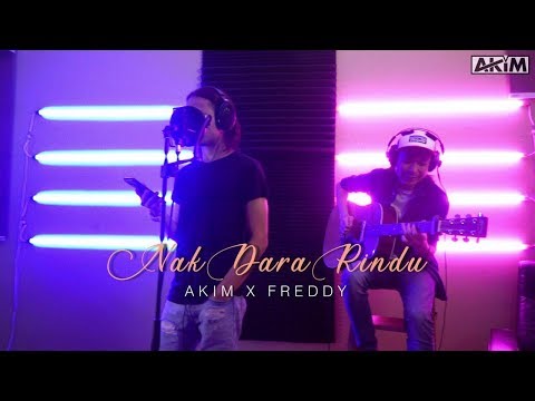 NAK DARA RINDU - AKIM x Freddy Ady Putra [Cover]