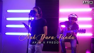 Download lagu NAK DARA RINDU - AKIM x Freddy Ady Putra [Cover] mp3