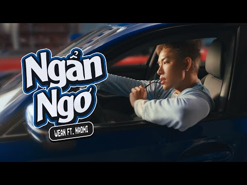 WEAN - Ngẩn Ngơ feat NAOMI (Official Music Video)