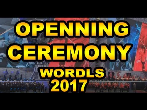 Openning Ceremony - 2017 World Championship Finals League of Legends
