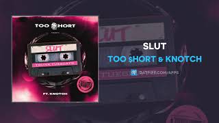 Too $hort &amp; Knotch - Slut (AUDIO)