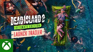 Dead Island 2 Ultimate Edition Launch Trailer Trailer