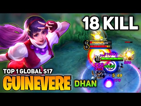 18 KILL! Guinevere Full Damage Build [Top 1 Global Guinevere S17] By Dhan - Mobile Legend
