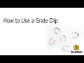 How to Use a Grate Clip