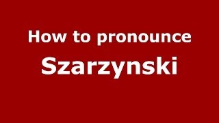 How to pronounce Szarzyński
