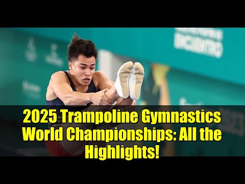 2025 Trampoline Gymnastics World Championships: All the Highlights!