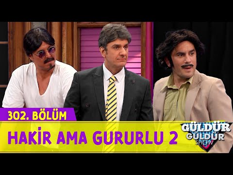 Hakir Ama Gururlu 2 - 302.Bölüm (Güldür Güldür Show)
