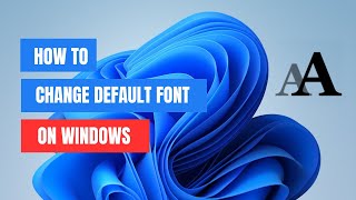 How to Change Default System Font in Windows 11/10