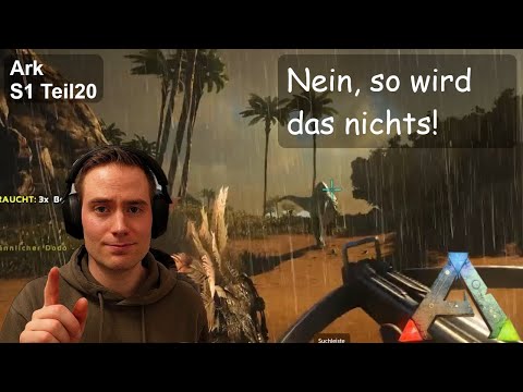 Ark Survival Evolved - S1 Teil20 - Wir brauchen einen Plan B