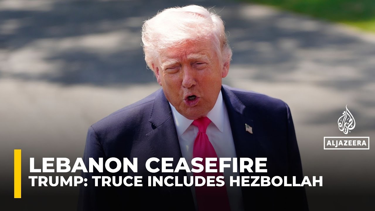 Trump says Lebanon ceasefire includes Hezbollah