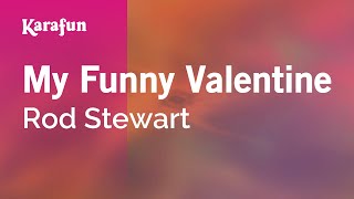 Karaoke My Funny Valentine - Rod Stewart *