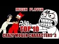 TOP 10 CRAZY MUGEN CHARACTERS 3