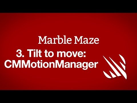 Tilt to move: CMMotionManager – Marble Maze, part 3