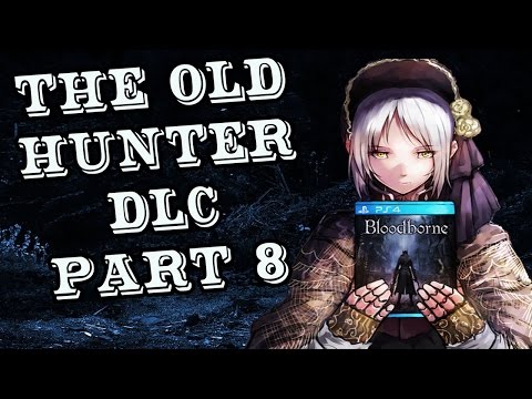 Bloodborne The Old Hunters DLC - Gameplay Walkthrough Part 8 No Commentary (PS4)