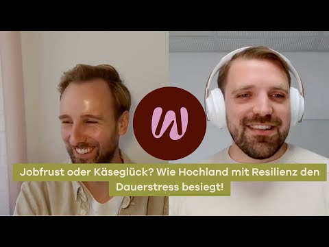 Jobfrust oder Käseglück? Wie Hochland mit Resilienz den Dauerstress besiegt!