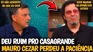🚨TRETA?! MAURO CEZAR E CASAGRANDE PERDEM A PACIÊNCIA E O CLIMA FICA TENSO AO VIVO| Veja